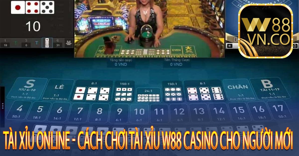 Tài Xỉu Online - Cách Chơi Tài Xỉu W88 Casino Cho Người Mới