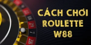Tìm hiểu về Roulette W88