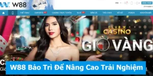 Cải Tiến W88 Bảo Trì Để Nâng Cao Trải Nghiệm